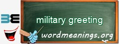 WordMeaning blackboard for military greeting